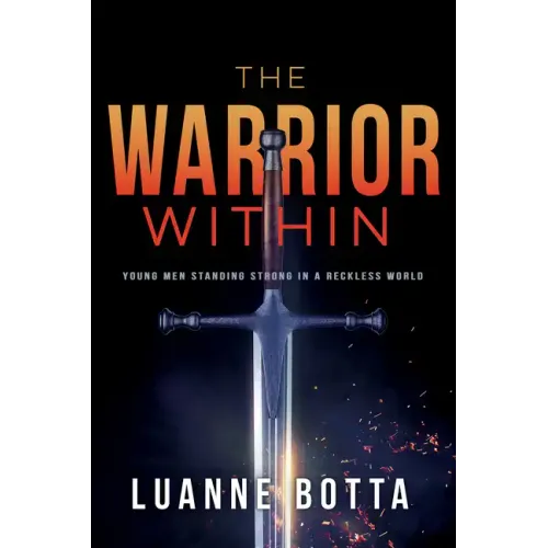 Warrior Within: Young Men Standing Strong in a Reckless World (Audience YA)