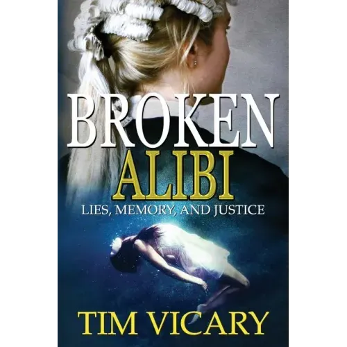 Broken Alibi: Lies, Memory and Justice