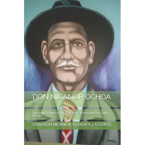 Don Nicanor Ochoa: Oraciones de Invocación Para Antes de Realizar Cualquier Hechizo