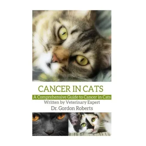 Cancer in Cats: A Comprehensive Guide to Cancer in Cats