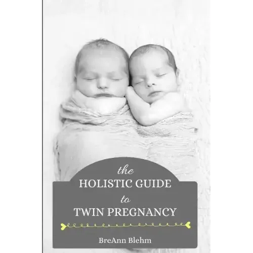 The Holistic Guide to Twin Pregnancy