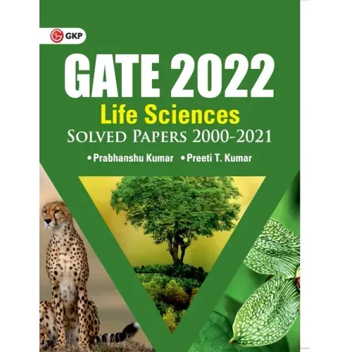 GATE 2022 Life sciences - Solved Papers 2000-2021 by Dr. Prabhanshu Kumar, Er. Preeti T. Kumar