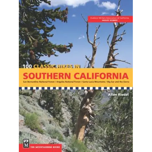100 Classic Hikes in Southern California: San Bernardino National Forest/Angeles National Forest/Santa Lucia Mountains/Big Sur and the Sierras