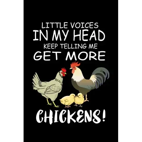 Little Voices In My Head Keep Telling Me Get More Chickens: Funny Animal Collection