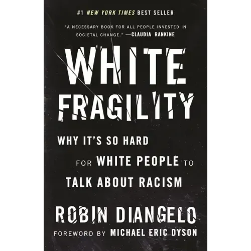 White Fragility: Why It's So Hard for White People to Talk about Racism