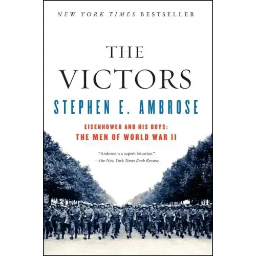 The Victors: Eisenhower and His Boys: The Men of World War II