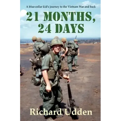 21 Months, 24 Days: A blue-collar kid's journey to the Vietnam War and back