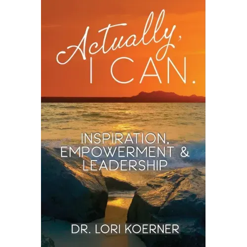 Actually, I Can: Inspiration, Empowerment & Leadership