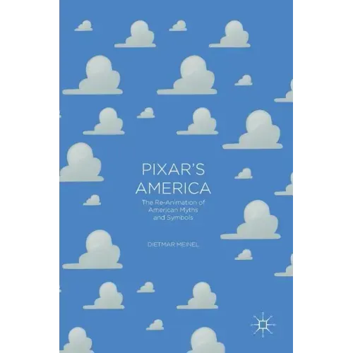 Pixar's America: The Re-Animation of American Myths and Symbols
