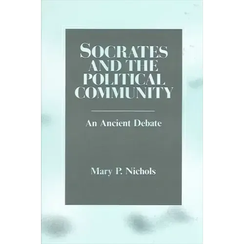 Socrates and the Political Community: An Ancient Debate