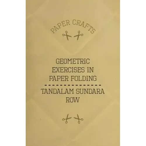 T. Sundara Row's Geometric Exercises In Paper Folding