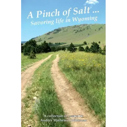 A Pinch of Salt: Savoring Life in Wyoming