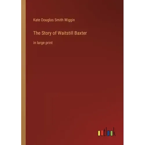 The Story of Waitstill Baxter: in large print