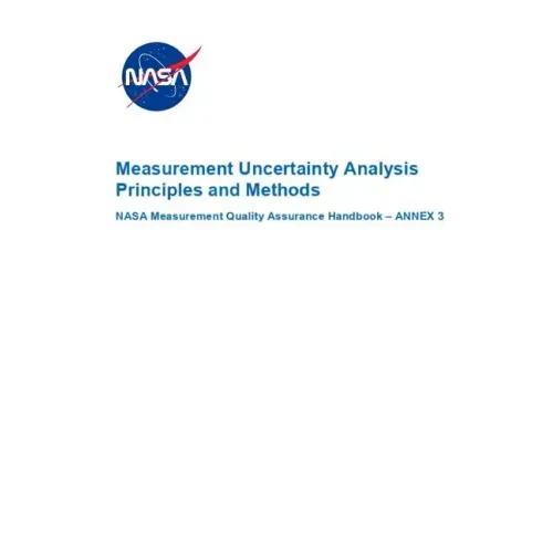 Measurement Uncertainty Analysis Principles and Methods: NASA-HDBK-8739.19-3 Annex 3