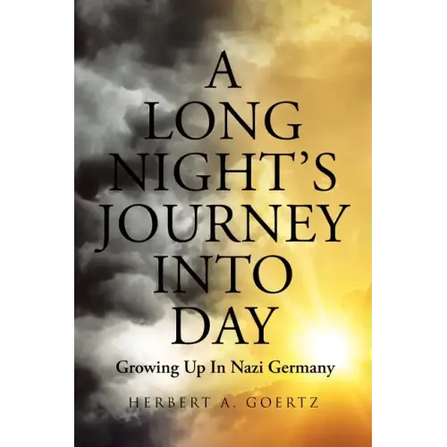 A Long Night's Journey Into Day: Growing Up In Nazi Germany