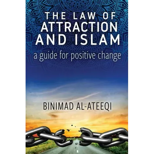 The Law of Attraction and Islam: A Guide for Positive Change