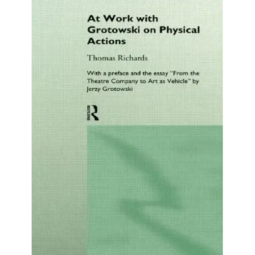 At Work with Grotowski on Physical Actions