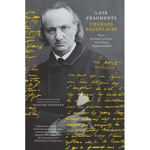 Late Fragments: Flares, My Heart Laid Bare, Prose Poems, Belgium Disrobed