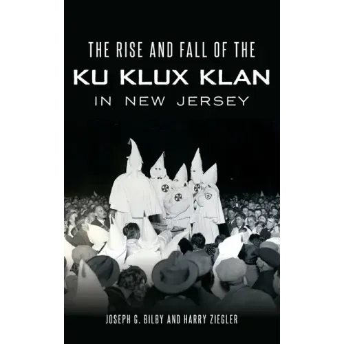 The Rise and Fall of the Ku Klux Klan in New Jersey