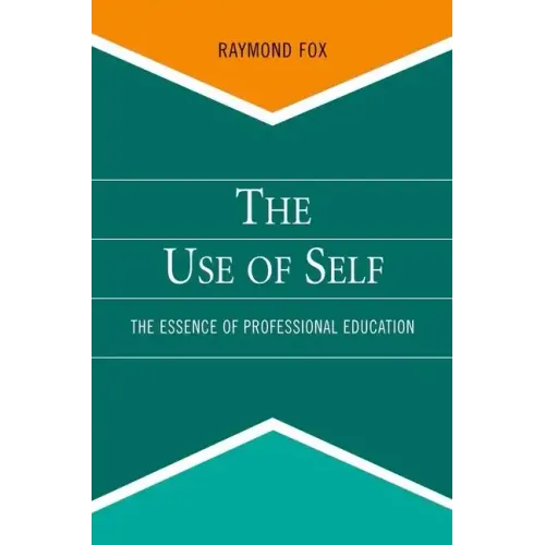 Use of Self: The Essence of Professional Education