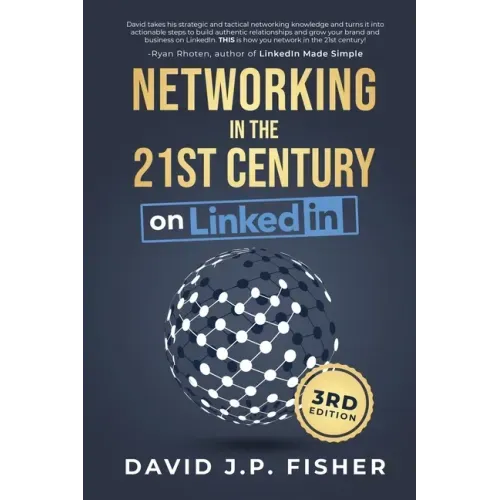 Networking in the 21st Century... on LinkedIn: Creating Online Relationships and Opportunities