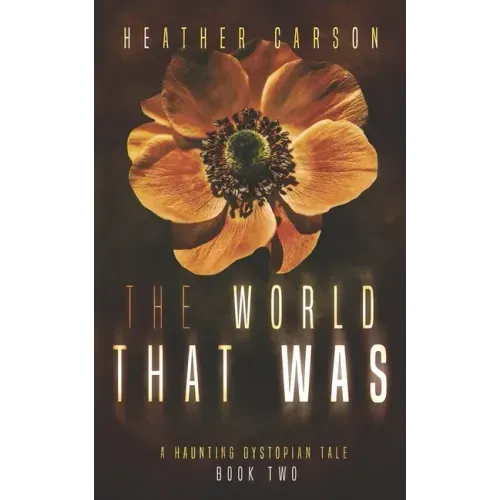 The World that Was: A Haunting Dystopian Tale Book 2