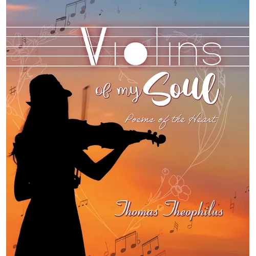 Violins of My Soul: Poems of the heart