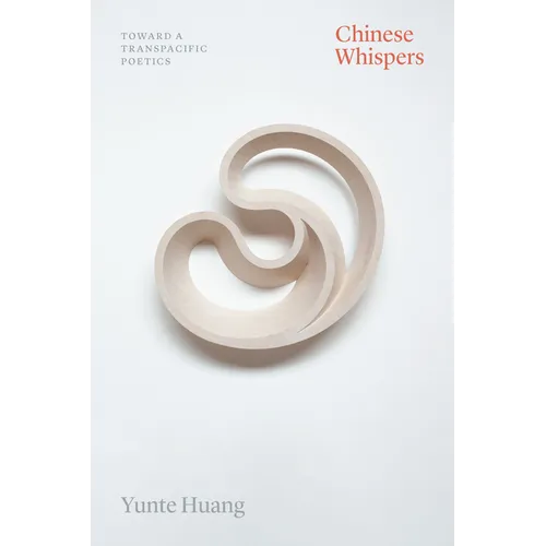 Chinese Whispers: Toward a Transpacific Poetics