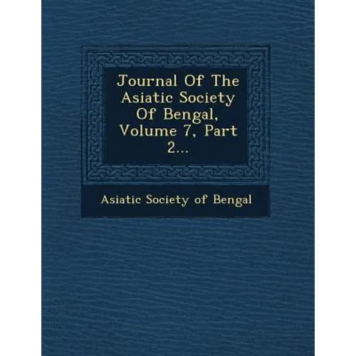 Journal of the Asiatic Society of Bengal, Volume 7, Part 2...
