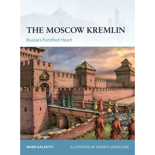 The Moscow Kremlin: Russia's Fortified Heart