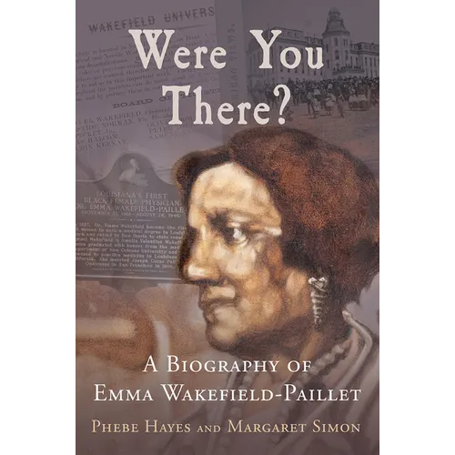 Were You There?: A Biography of Emma Wakefield-Paillet