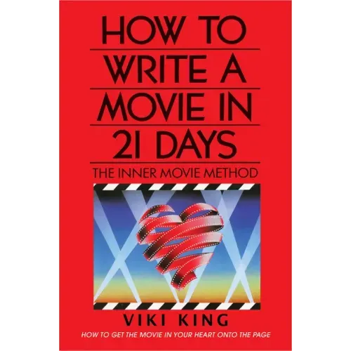 How to Write a Movie in 21 Days (Revised Edition): The Inner Movie Method