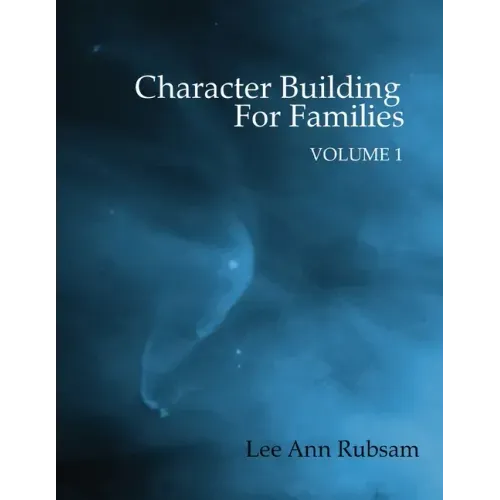 Character Building for Families Volume 1