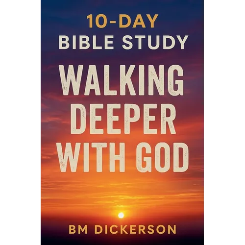 10 Day Bible Study Walking Deeper with God