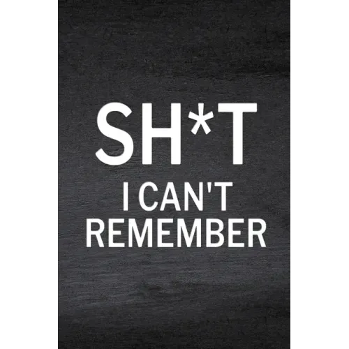 Sh*t I Can't Remember: Password Log Book, Website Password, Email Password, Password Organizer Book, Password List, Password Keeper Book