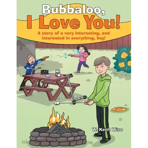 Bubbaloo, I Love You!: A Story of a Very Interesting, and Interested in Everything, Boy!