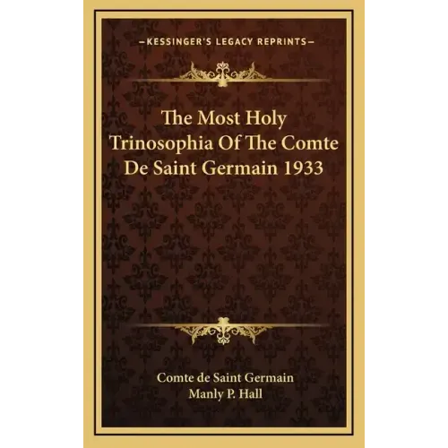 The Most Holy Trinosophia of the Comte de Saint Germain 1933
