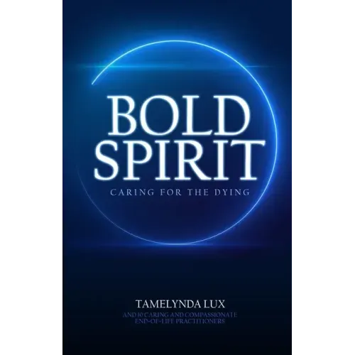 Bold Spirit Caring for the Dying