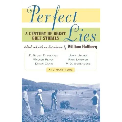 Perfect Lies: A Century of Great Golf Stories
