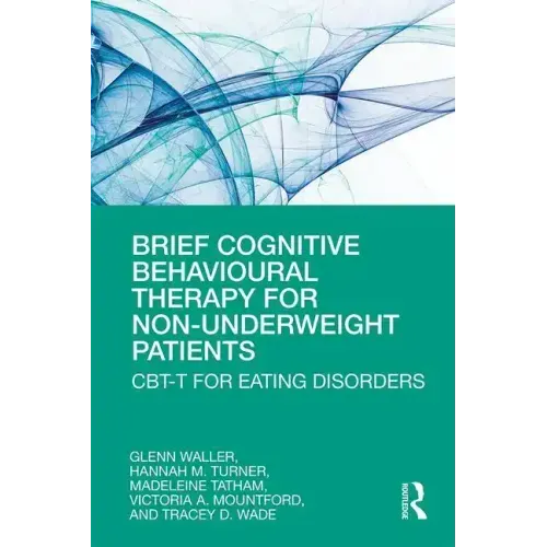 Brief Cognitive Behavioural Therapy for Non-Underweight Patients: Cbt-T for Eating Disorders