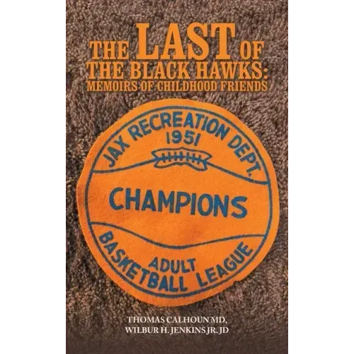 The Last of the Black Hawks: Memoirs of Childhood Friends
