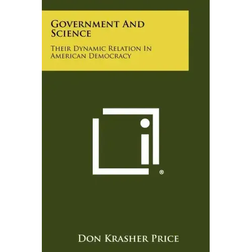 Government And Science: Their Dynamic Relation In American Democracy