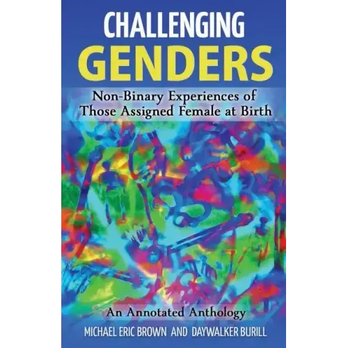 Challenging Genders: Non-Binary Experiences of Those Assigned Female at Birth