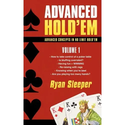Advanced Hold'em Volume 1: Advanced concepts in no limit hold'em