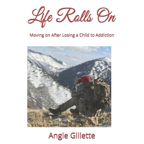 Life Rolls On: Moving on After Losing a Child to Addiction