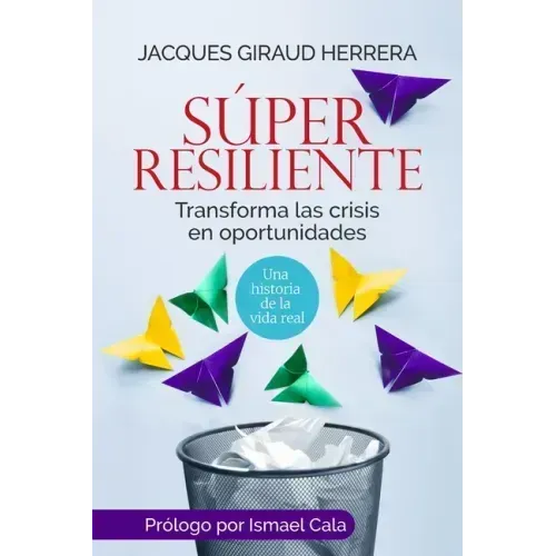 Súper Resiliente: Transforma las crisis en oportunidades