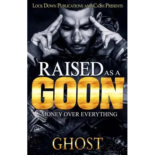 Raised as a Goon: Money Over Everything