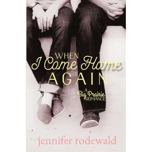 When I Come Home Again: A Big Prairie Romance