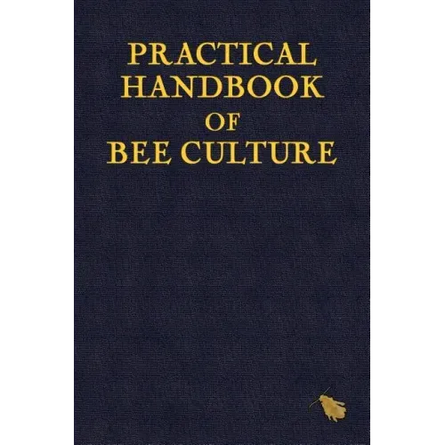 Practical Handbook of Bee Culture