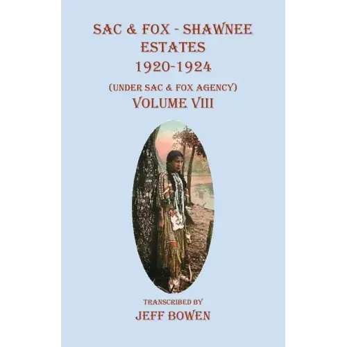 Sac & Fox - Shawnee Estates 1920-1924: (Under Sac & Fox Agency), Volume VIII